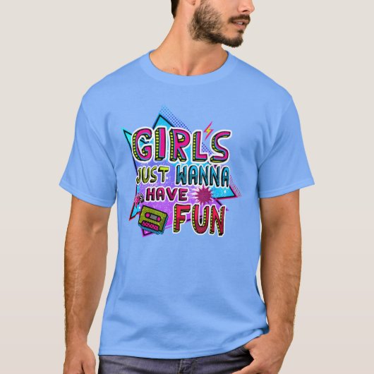GIRLS JUST WANNA 80S HAVE FUN retro T-shirt (Voorkant)