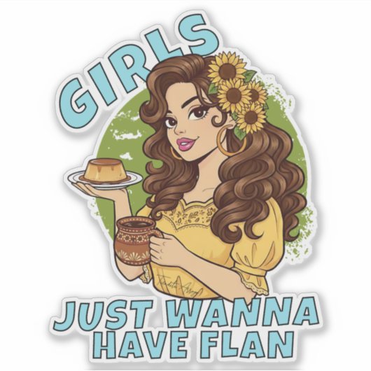 Girls Just Wanna Have Flan Funny Latina Dessert Sticker (Voorkant)
