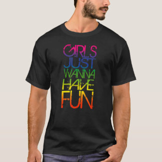 Girls Just Wanna Have Fun Cool 80's Party Pop Muzi T-shirt