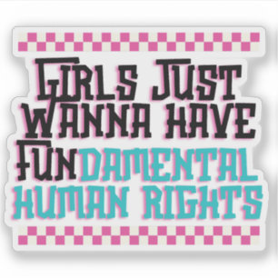 Girls Just Wanna Have Fundamental Human Rights Sticker
