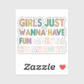 Girls Just Wanna Have Fundamental Human Rights Sticker (Vel)