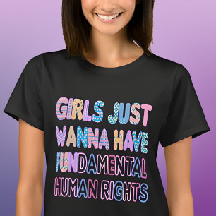 Girls Just Wanna Have Fundamental Human Rights T-shirt