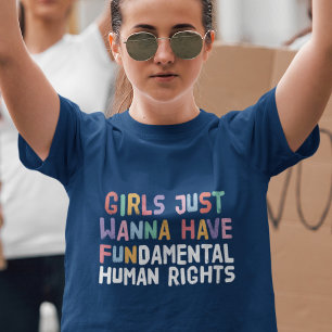 Girls Just Wanna Have Fundamental Human Rights T-shirt