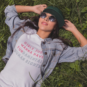 Girls Just Wanna Have Fundamental Human Rights T-shirt