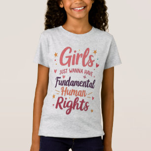 Girls Just Wanna Have Fundamental Human Rights T-shirt
