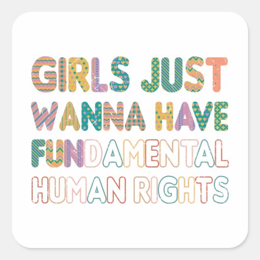 Girls Just Wanna Have Fundamental Human Rights Vierkante Sticker (Voorkant)