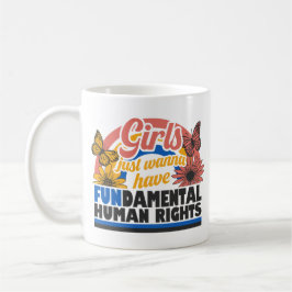 Girls Just Wanna Have Fundamental Rights Koffiemok