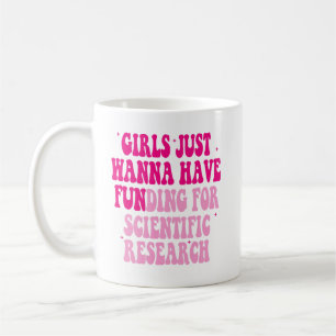 Girls Just Wanna Have Funding For Scientific Resea Koffiemok