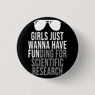 Girls Just Wanna Have Funding For Scientific Resea Ronde Button 3,2 Cm