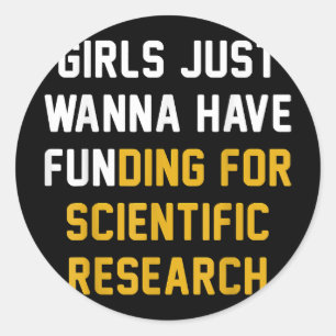 Girls Just Wanna Have Funding For Scientific Resea Ronde Sticker