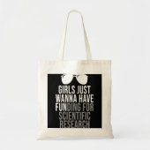 Girls Just Wanna Have Funding For Scientific Resea Tote Bag (Voorkant)