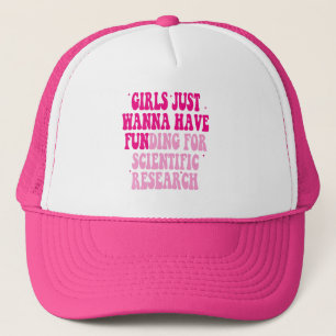 Girls Just Wanna Have Funding For Scientific Resea Trucker Pet