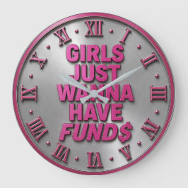 Girls Just Wanna Have Funds Grote Klok