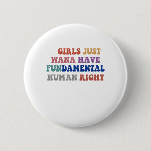 Girls Just Want to Have Fundamental Human Rights Ronde Button 5,7 Cm