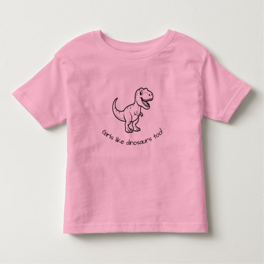Girls like dinosaurs too toddler shirt (Voorkant)