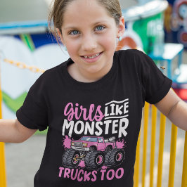 Girls like monster Trucks too T-shirt