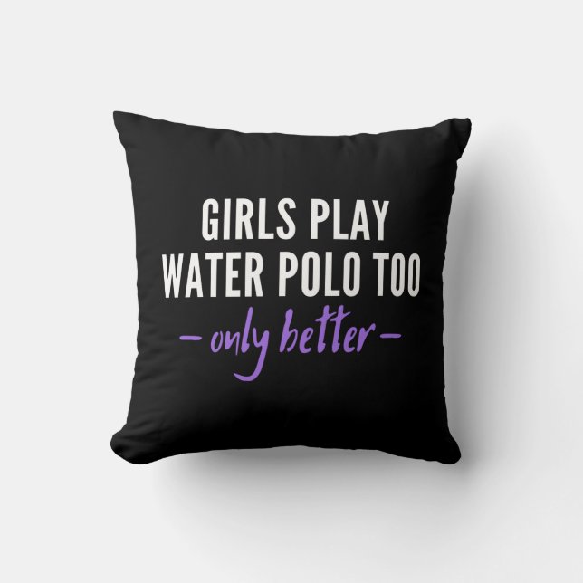 Girls play water polo too. Only better. Kussen (Voorkant)