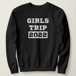 Girls Trip 2022 Girls Weekend Getaway Vacation Trui