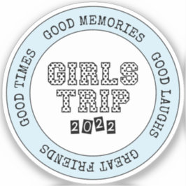 Girls Trip 2022 Girls Weekend Vacation Getaway Sticker