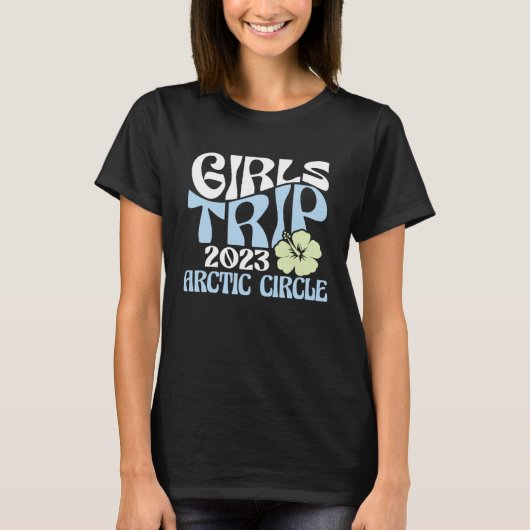 Girls Trip 2023 Arctic Circle Beach Destination Re T-shirt (Voorkant)