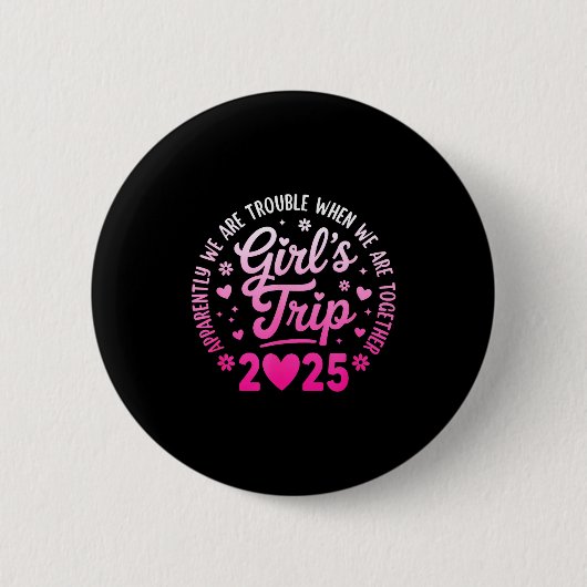 Girls Trip 2025 Apparently Are Rrouble When We Are Ronde Button 5,7 Cm (Voorkant)