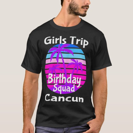 Girls Trip Birthday Squad Cancun Mexico Vacking T-shirt (Voorkant)
