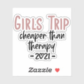 Girls Trip Cheaper than therapy 2021 Vacation Sticker (Vel)