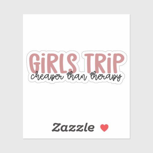 Girls Trip Cheaper than therapy Girls Vacation Sticker (Vel)