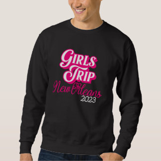 Girls Trip New Orleans 2023 for Women Weekend Birt Trui