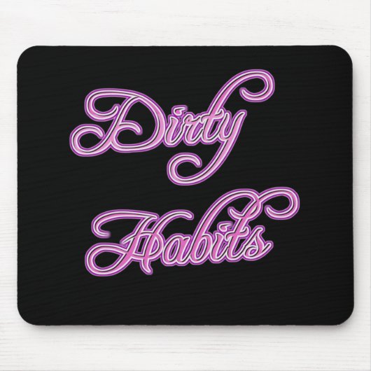 Girly Dirty Habits Mousepad Muismat (Voorkant)