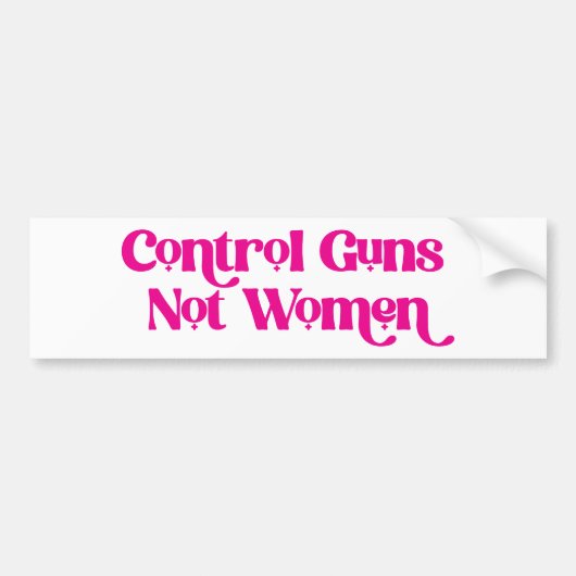 Girly Font Pink Control Pistolen niet vrouwen Bumpersticker (Voorkant)