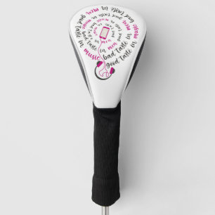 Girly quote Goede smaak in muziek slechte smaak in Golfheadcover