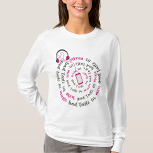 Girly quote Goede smaak in muziek slechte smaak in T-shirt