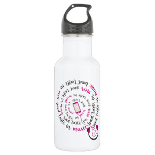 Girly quote Goede smaak in muziek slechte smaak in Waterfles
