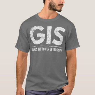GIS maakt gebruik van de kracht van geografie t T-shirt