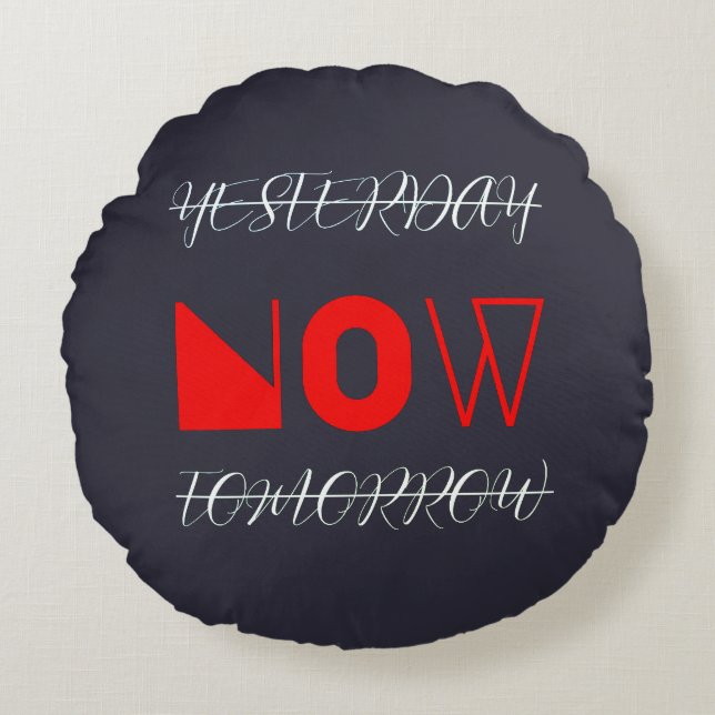Gisteren Nu Morgen Motivatie Quote Rond Kussen (Voorkant)