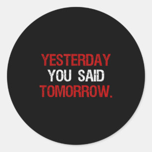 Gisteren zei je morgen Motivatie citaat Hard Ronde Sticker