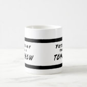 Gisteren zei je morgen Motivatie Mok (Center)