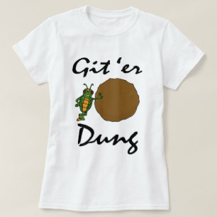 Git 'Er Dung! T-shirt