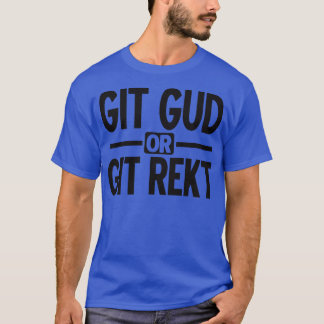 Git gud of git rekt zwart t-shirt