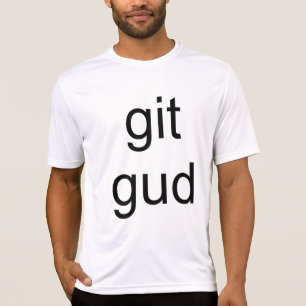 "'git gud''' t-shirt