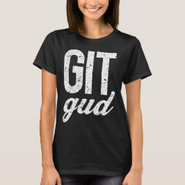 Git Gud T-shirt
