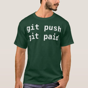 Git Push Betaalde programmacoderingspremie Git Pus T-shirt