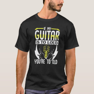 Gitaarmuziek Als mijn gitaar te hard is, ben je t T-shirt