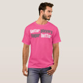 Gitarist Gitaarspeler Vinger Better T-shirt (Voorkant volledig)