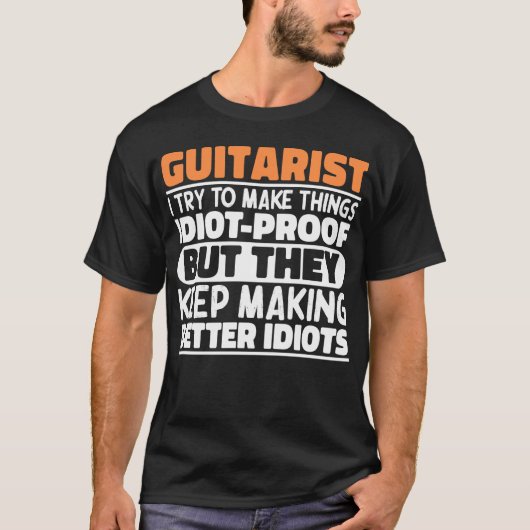 Gitarist Ik Probeer Dingen Grappig Te Maken Uitspr T-shirt (Voorkant)