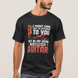 Gitarist Ik zou kunnen lijken alsof ik luister T-shirt
