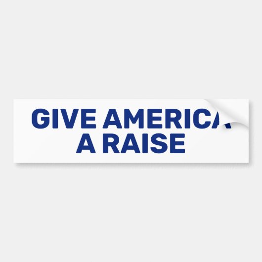 Give America A Raise™ Bumpersticker (Voorkant)