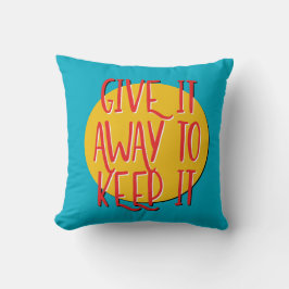 Give It Away To Keep It | 12 Step Recovery Slogan Kussen