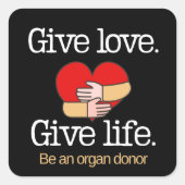 Give Love Organ Donor Awareness Vierkante Sticker (Voorkant)